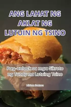 Couverture du produit · Ang Lahat Ng Aklat Ng Lutuin Ng Tsino (Philippine Languages Edition)