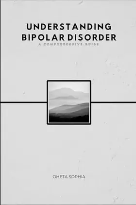 Couverture du produit · Understanding Bipolar Disorder: A Comprehensive Guide
