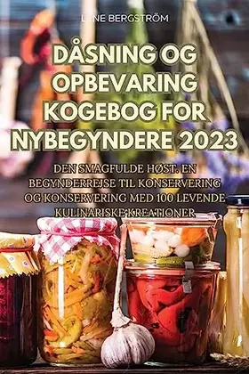 Couverture du produit · Dåsning Og Opbevaring Kogebog for Nybegyndere 2023 (Danish Edition)