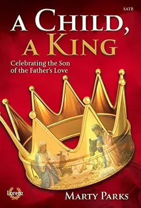 Couverture du produit · A Child, a King: Celebrating the Son of the Father's Love