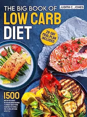 Couverture du produit · The Big Book Of Low Carb Diet: 1500 Days Of Delicious No-Sugar Added Recipes To Forget About Carb Counting Yet Living a Fulfill