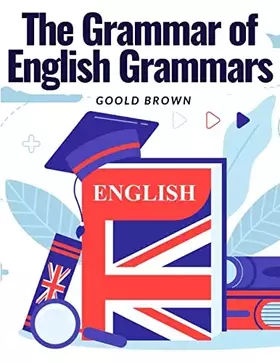 Couverture du produit · The Grammar of English Grammars: Introduction and The Origin of Language
