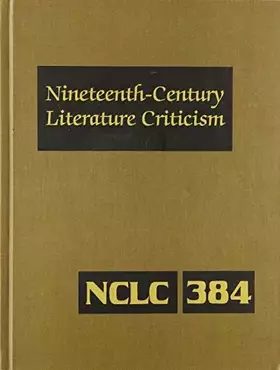Couverture du produit · Nineteenth-Century Literature Criticism: Excerpts from Criticism of the Works of Nineteenth-Century Novelists, Poets, Playwrigh