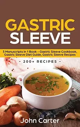 Couverture du produit · Gastric Sleeve: 3 Manuscripts in 1 Book - Gastric Sleeve Cookbook, Gastric Sleeve Diet Guide, Gastric Sleeve Recipes