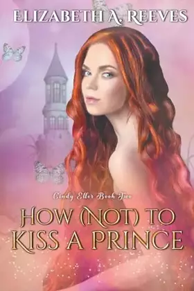 Couverture du produit · How (Not) to Kiss a Prince (Cindy Eller)