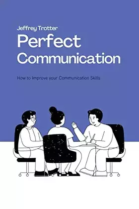 Couverture du produit · Perfect Communication: How to Improve your Communication Skills