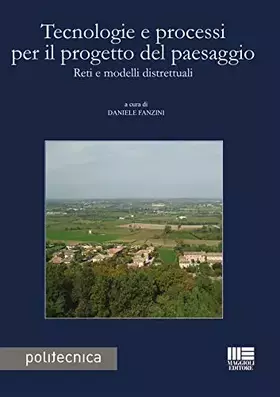 Couverture du produit · Tecnologie e processi per il progetto del paesaggio. Reti e modelli distrettuali