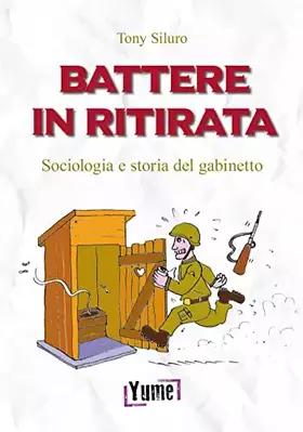 Couverture du produit · Battere in ritirata. Sociologia e storia del gabinetto