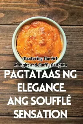 Couverture du produit · Pagtataas Ng Elegance. Ang Soufflé Sensation (Philippine Languages Edition)