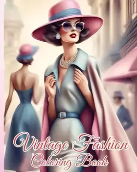 Couverture du produit · Vintage Fashion Coloring Book: Glamorous Women in Stylish Dresses, Elegant Outfits, Fabulous Designs For Girls
