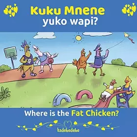 Couverture du produit · Kuku Mnene Yuko Wapi - Where Is The Fat Chicken (English and Swahili Edition)