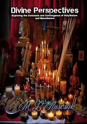 Couverture du produit · Divine Perspectives: Exploring the Contrasts and Convergence of Polytheism and Monotheism: Exploring the Contrasts and Converge