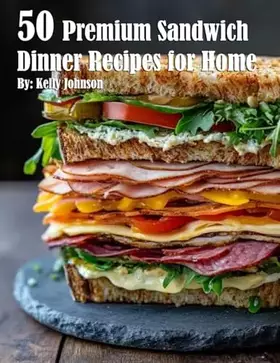 Couverture du produit · 50 Premium Sandwich Dinner Recipes for Home
