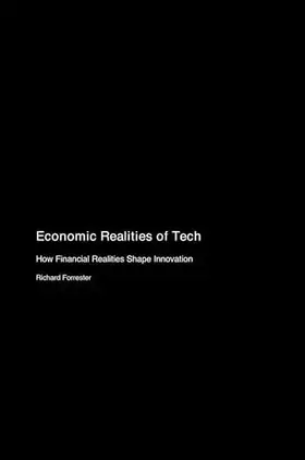 Couverture du produit · Economic Realities of Tech: How Financial Realities Shape Innovation