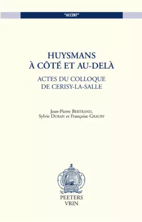 Couverture du produit · Huysmans A Cote Et Au-Dela. Actes Du Colloque De Cerisy-La-Salle: 25