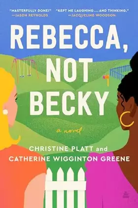 Couverture du produit · Rebecca, Not Becky: A Whip-Smart Literary Satire About Two Women's African American Friendship, Family, and Race
