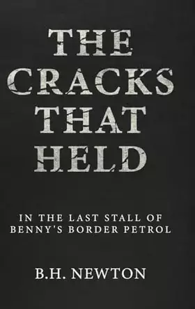 Couverture du produit · The Cracks That Held: In The Last Stall of Benny's Border Petrol