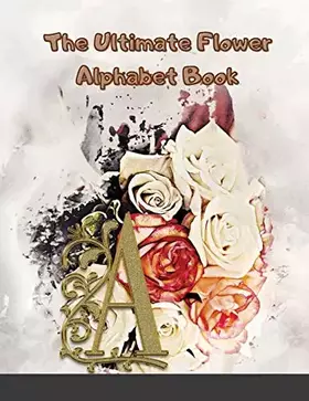Couverture du produit · The Ultimate Flower Alphabet and Number Book