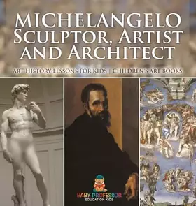 Couverture du produit · Michelangelo: Sculptor, Artist and Architect - Art History Lessons for Kids Children's Art Books