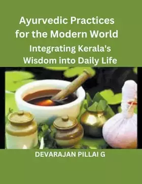 Couverture du produit · Ayurvedic Practices for the Modern World: Integrating Kerala's Wisdom into Daily Life