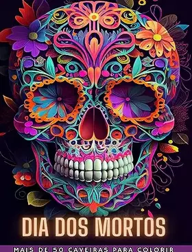 Couverture du produit · Dia DOS Mortos: Dia de los Muertos- Mais de 40 Caveiras para colorir: Projetos para Anti-stress e Relaxamento. Páginas de um la