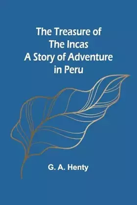 Couverture du produit · The Treasure of the Incas: A Story of Adventure in Peru