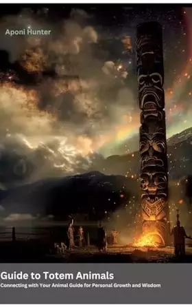 Couverture du produit · Guide to Totem Animals: Connecting with Your Animal Guide for Personal Growth and Wisdom