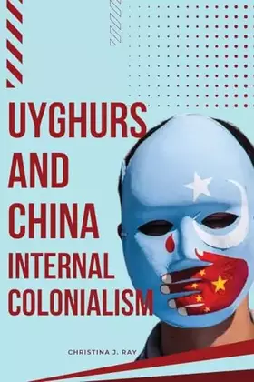 Couverture du produit · Uyghurs and China Internal Colonialism