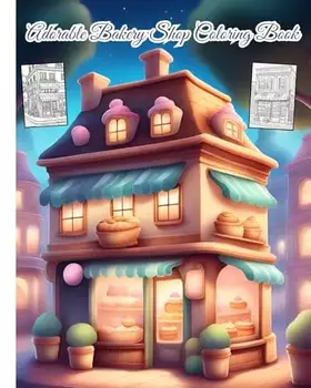 Couverture du produit · Adorable Bakery Shop Coloring Book: The Joyful Everyday, Sweet and Serene Life, Release Stress, Cute Illustration