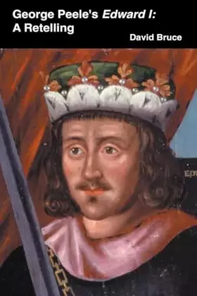 Couverture du produit · George Peele's Edward I: A Retelling