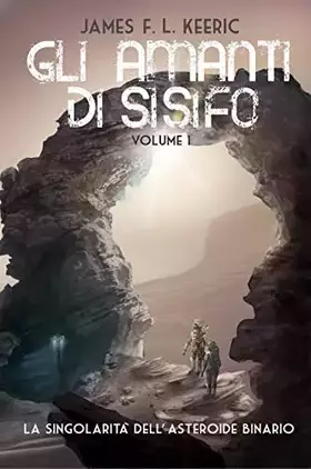 Couverture du produit · Gli amanti di Sisifo. La singolarità dell'asteroide binario (Vol. 1)
