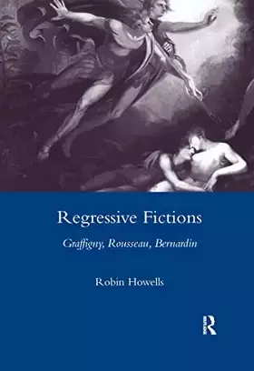 Couverture du produit · Regressive Fictions: Graffigny, Rousseau, Bernardin