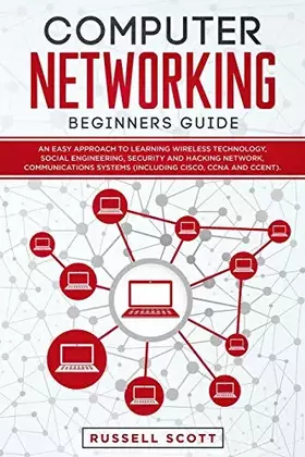 Couverture du produit · Computer Networking Beginners Guide: An Easy Approach to Learning Wireless Technology, Social Engineering, Security and Hacking