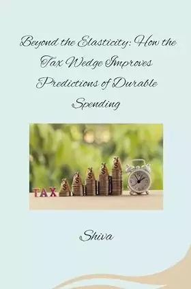 Couverture du produit · Beyond the Elasticity: How the Tax Wedge Improves Predictions of Durable Spending: DE