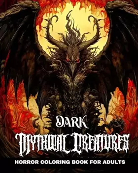 Couverture du produit · Dark Mythical Creatures Horror Coloring Book for Adults: Mythical Creatures of Darkness Horror Coloring Pages