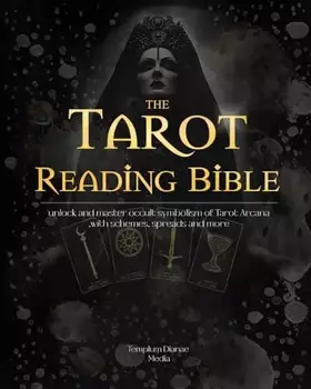 Couverture du produit · Tarot Reading Bible: unlock and master occult symbolism of Tarot Arcana, with schemes, spreads