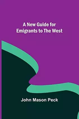 Couverture du produit · A New Guide for Emigrants to the West