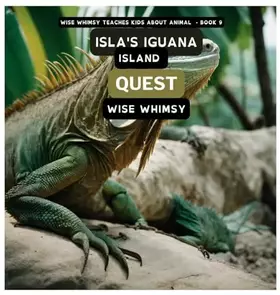 Couverture du produit · Isla's Iguana Island Quest (Wise Whimsy Teaches Kids about Animals)