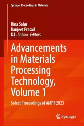 Couverture du produit · Advancements in Materials Processing Technology, Volume 1: Select Proceedings of AMPT 2023 (Springer Proceedings in Materials, 