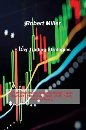 Couverture du produit · Day Trading Strategies: Conservative Strategy, Advanced Strategy, Typical Beginner's Errors for Day Trading, Swing Trading, and