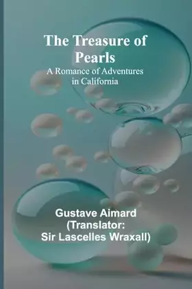 Couverture du produit · The Treasure of Pearls: A Romance of Adventures in California
