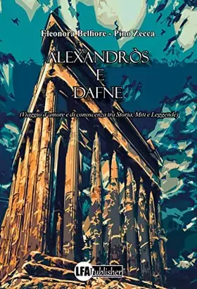 Couverture du produit · Alexandròs e Dafne. (Viaggio d'amore e di conoscenza tra storia, miti e leggende)