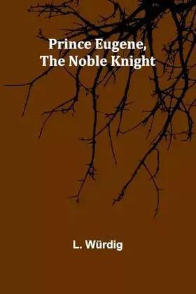Couverture du produit · Prince Eugene, the Noble Knight