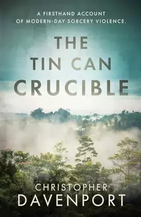Couverture du produit · The Tin Can Crucible: A firsthand account of modern-day sorcery violence