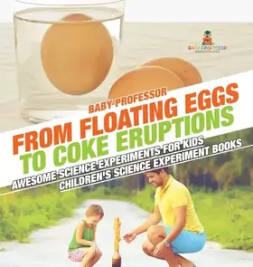 Couverture du produit · From Floating Eggs to Coke Eruptions - Awesome Science Experiments for Kids Children's Science Experiment Books