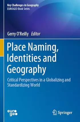 Couverture du produit · Place Naming, Identities and Geography: Critical Perspectives in a Globalizing and Standardizing World (Key Challenges in Geogr