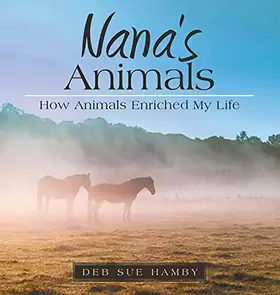 Couverture du produit · Nana's Animals: How Animals Enriched My Life