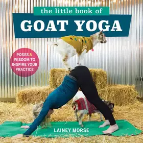 Couverture du produit · The Little Book of Goat Yoga: Poses and Wisdom to Inspire Your Practice