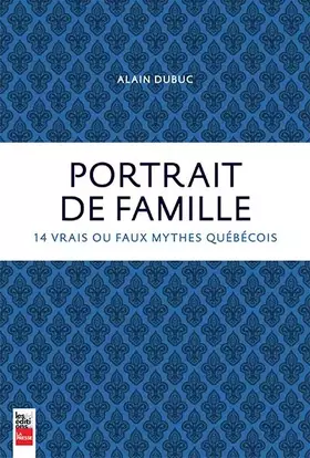 Couverture du produit · Portrait de famille : 14 vrais ou faux mythes quebecois
