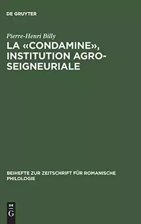 Couverture du produit · La «condamine», institution agro-seigneuriale: Étude onomastique (Beihefte zur Zeitschrift für romanische Philologie, 286, Band